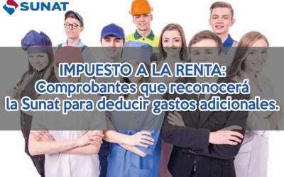 Renta de 4ta y 5ta: Comprobantes que reconocerá la Sunat para deducir gastos adicionales en el IR